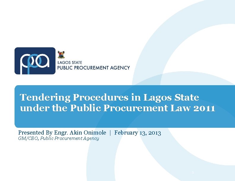 Tendering Procedures in Lagos State under the Public Procurement Law 2011 Presented By Engr.