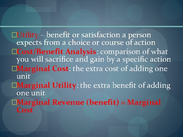 �Utility – benefit or satisfaction a person expects from a choice or course of