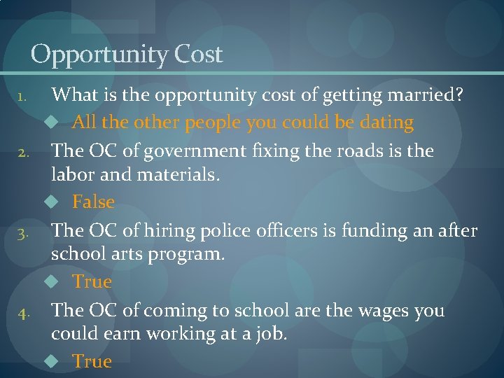 Opportunity Cost What is the opportunity cost of getting married? u All the other