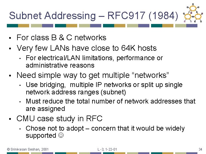 Subnet Addressing – RFC 917 (1984) For class B & C networks • Very