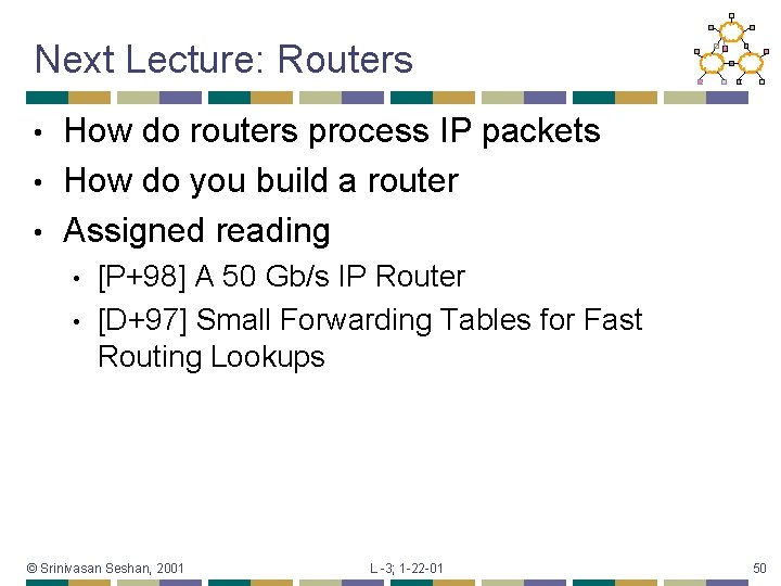 Next Lecture: Routers How do routers process IP packets • How do you build