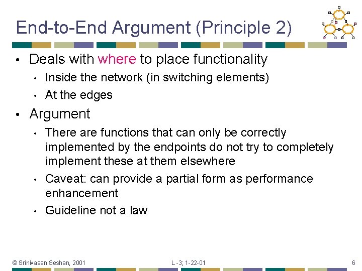 End-to-End Argument (Principle 2) • Deals with where to place functionality • • •