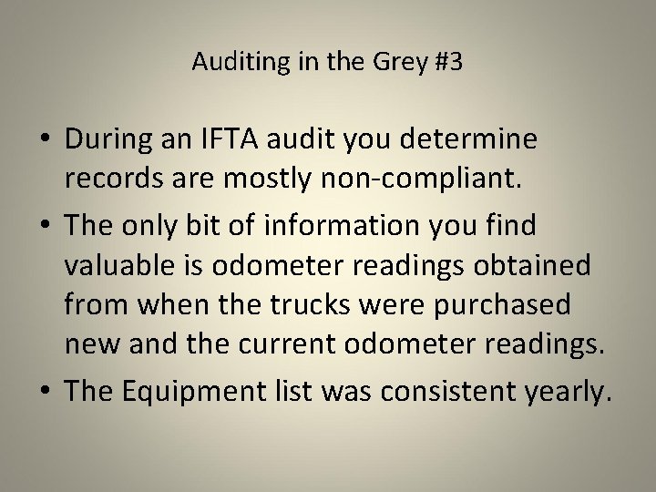 Auditing in the Grey #3 • During an IFTA audit you determine records are