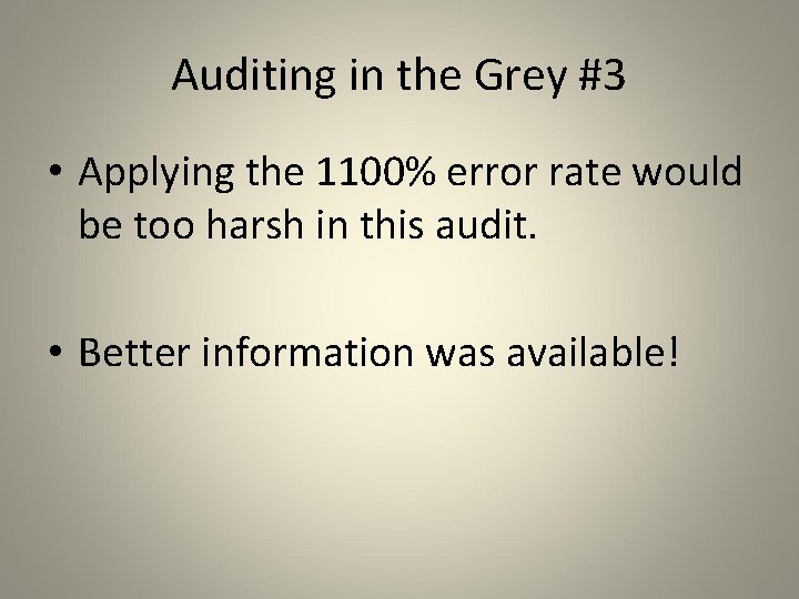 Auditing in the Grey #3 • Applying the 1100% error rate would be too
