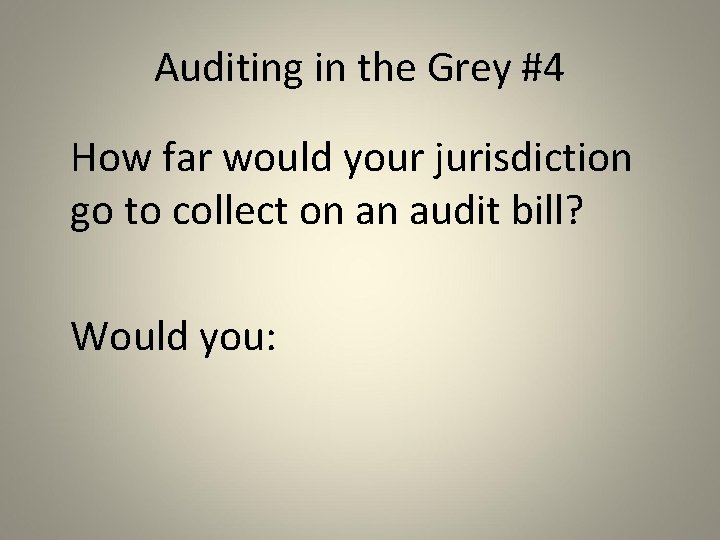 Auditing in the Grey #4 How far would your jurisdiction go to collect on