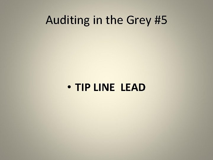 Auditing in the Grey #5 • TIP LINE LEAD 