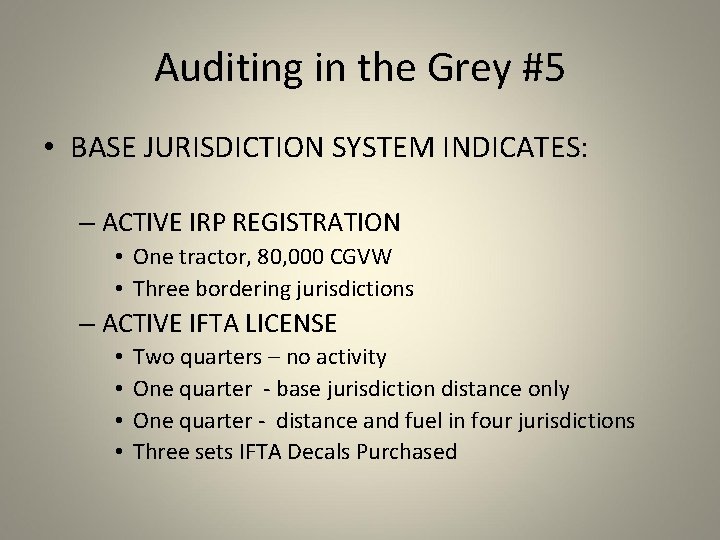 Auditing in the Grey #5 • BASE JURISDICTION SYSTEM INDICATES: – ACTIVE IRP REGISTRATION