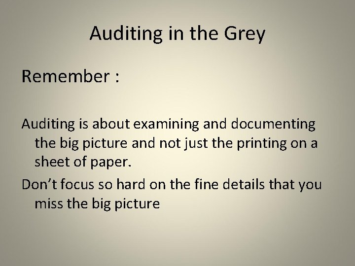 Auditing in the Grey Remember : Auditing is about examining and documenting the big