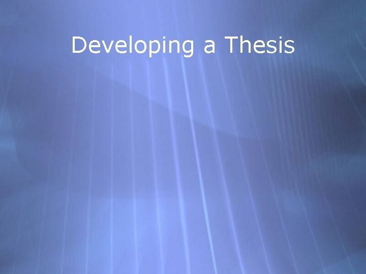 Developing a Thesis 