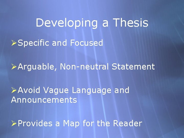 Developing a Thesis ØSpecific and Focused ØArguable, Non-neutral Statement ØAvoid Vague Language and Announcements