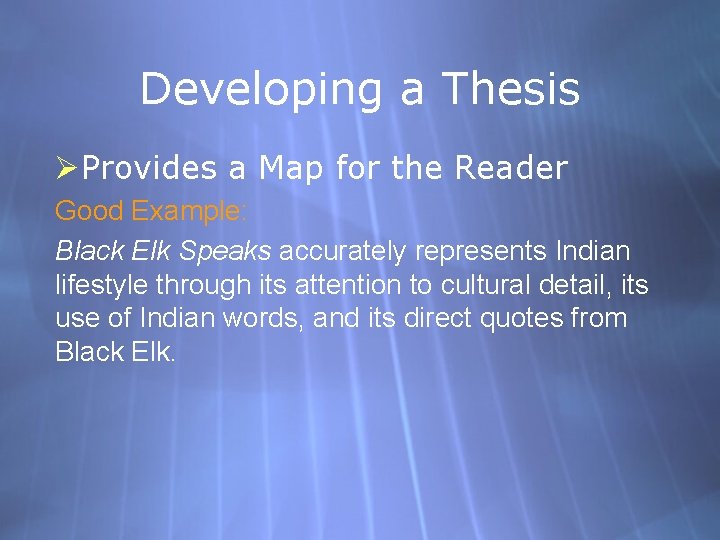 Developing a Thesis ØProvides a Map for the Reader Good Example: Black Elk Speaks