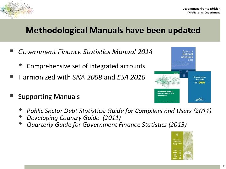 Government Finance Division IMF Statistics Department Methodological Manuals have been updated § Government Finance