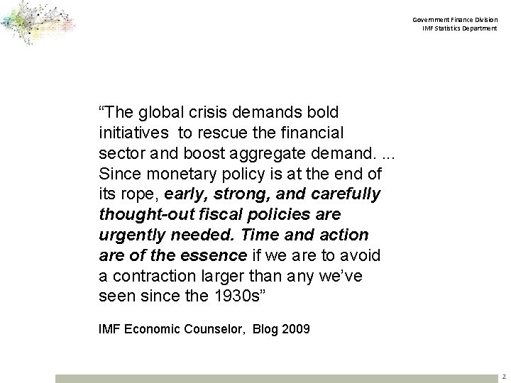 Government Finance Division IMF Statistics Department “The global crisis demands bold initiatives to rescue