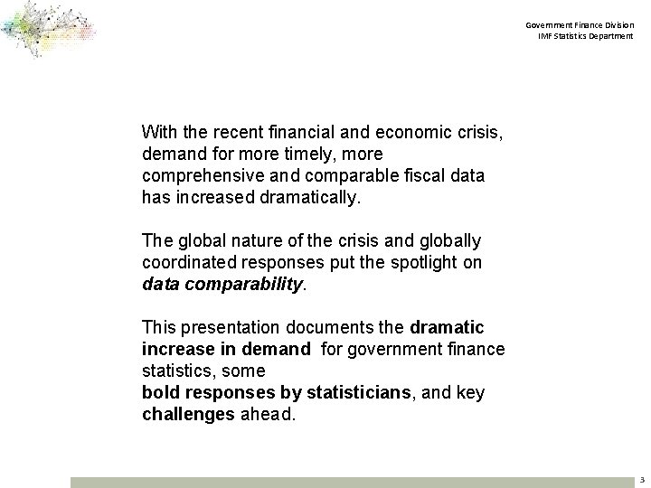 Government Finance Division IMF Statistics Department With the recent financial and economic crisis, demand