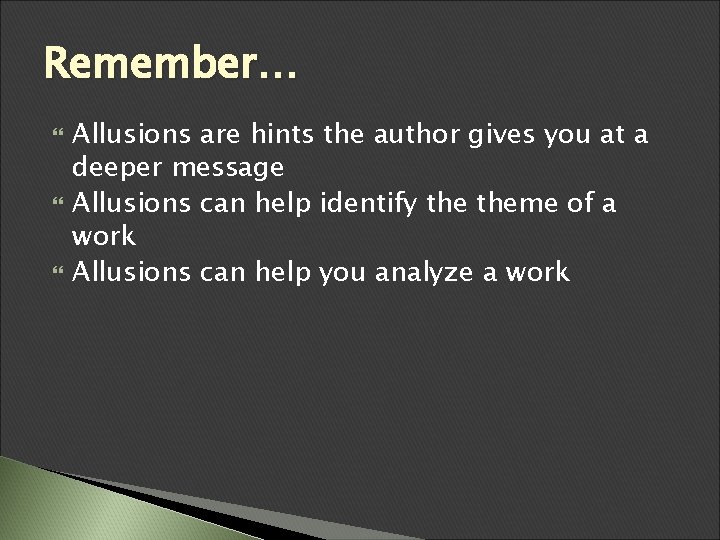 Remember… Allusions are hints the author gives you at a deeper message Allusions can Remember… Allusions are hints the author gives you at a deeper message Allusions can