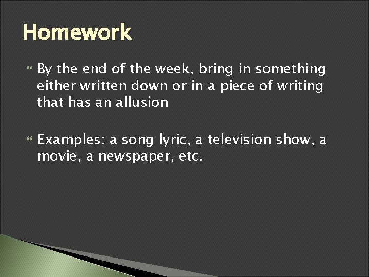 Homework By the end of the week, bring in something either written down or Homework By the end of the week, bring in something either written down or
