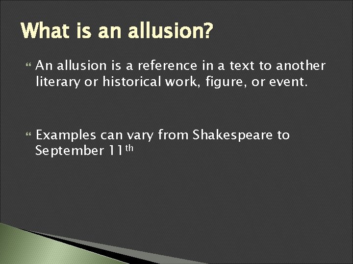 What is an allusion? An allusion is a reference in a text to another What is an allusion? An allusion is a reference in a text to another