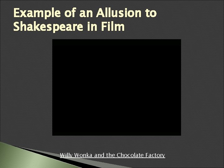 Example of an Allusion to Shakespeare in Film Willy Wonka and the Chocolate Factory Example of an Allusion to Shakespeare in Film Willy Wonka and the Chocolate Factory