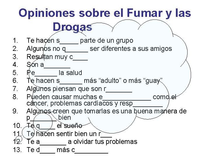 Opiniones sobre el Fumar y las Drogas 1. 2. 3. 4. 5. 6. 7.