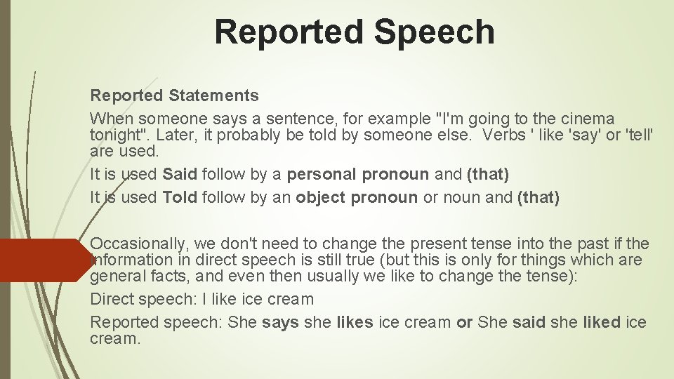 Reported Speech Reported Statements When someone says a sentence, for example "I'm going to