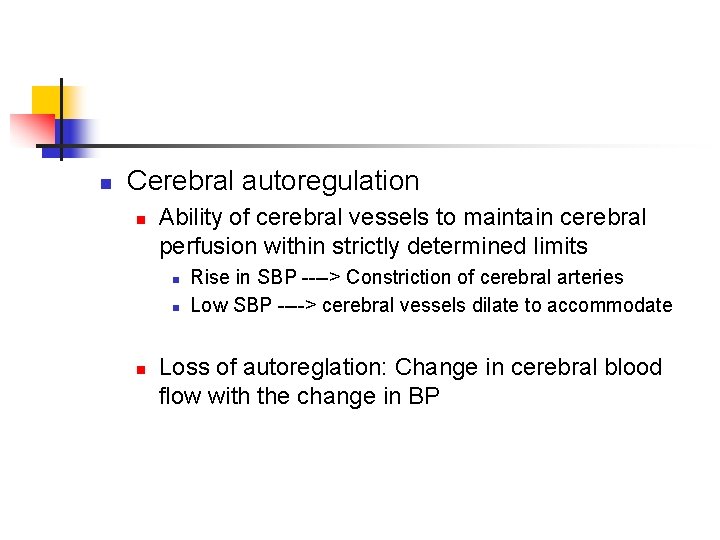 n Cerebral autoregulation n Ability of cerebral vessels to maintain cerebral perfusion within strictly