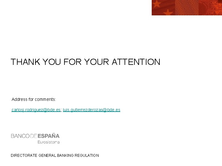 THANK YOU FOR YOUR ATTENTION Address for comments: carlosj. rodriguez@bde. es; luis. gutierrezderozas@bde. es