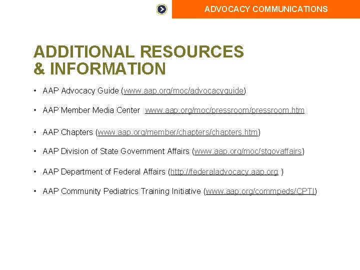ADVOCACY COMMUNICATIONS ADDITIONAL RESOURCES & INFORMATION • AAP Advocacy Guide (www. aap. org/moc/advocacyguide) •