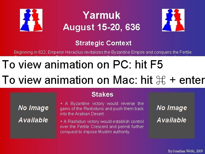 Yarmuk August 15 -20, 636 Strategic Context Beginning in 622, Emperor Heraclius revitalizes the