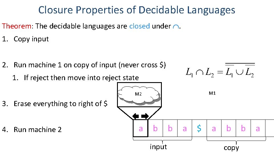 Closure Properties of Decidable Languages Theorem: The decidable languages are closed under Ç. 1. Closure Properties of Decidable Languages Theorem: The decidable languages are closed under Ç. 1.