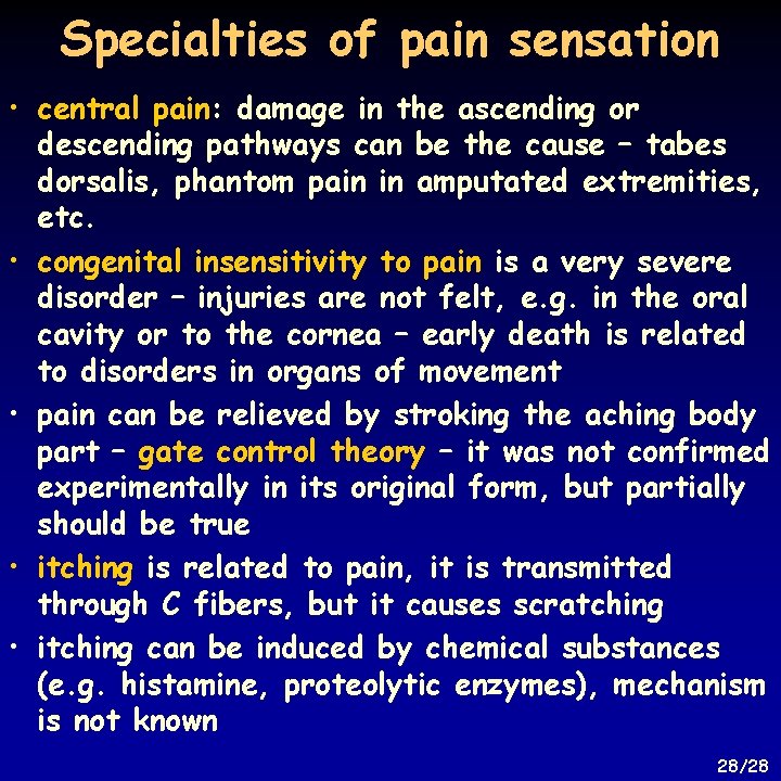Specialties of pain sensation • central pain: damage in the ascending or descending pathways