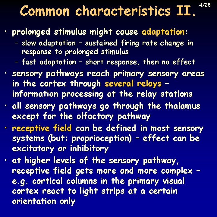 Common characteristics II. 4/28 • prolonged stimulus might cause adaptation: – slow adaptation –