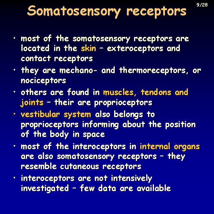 Somatosensory receptors 9/28 • most of the somatosensory receptors are located in the skin