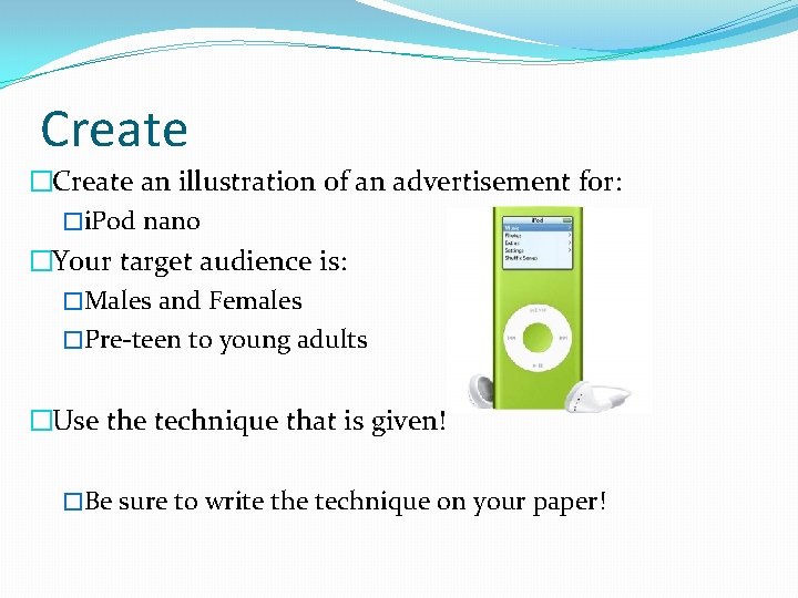 Create �Create an illustration of an advertisement for: �i. Pod nano �Your target audience Create �Create an illustration of an advertisement for: �i. Pod nano �Your target audience