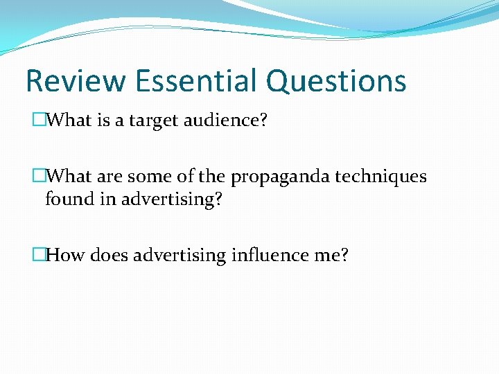 Review Essential Questions �What is a target audience? �What are some of the propaganda Review Essential Questions �What is a target audience? �What are some of the propaganda