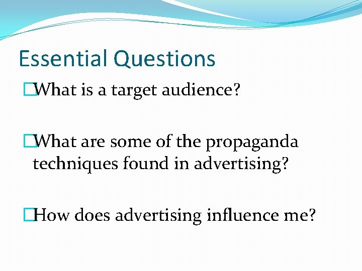 Essential Questions �What is a target audience? �What are some of the propaganda techniques Essential Questions �What is a target audience? �What are some of the propaganda techniques