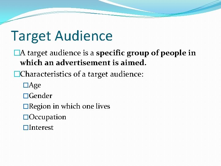 Target Audience �A target audience is a specific group of people in which an Target Audience �A target audience is a specific group of people in which an