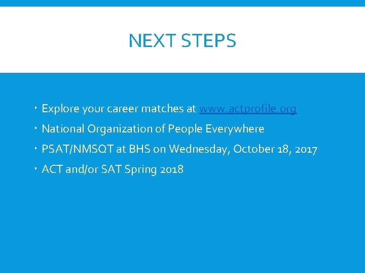 NEXT STEPS Explore your career matches at www. actprofile. org National Organization of People