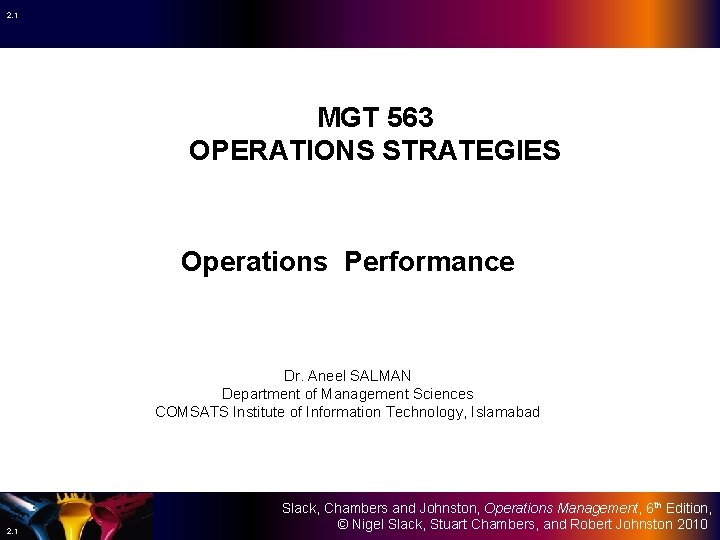 2. 1 MGT 563 OPERATIONS STRATEGIES Operations Performance Dr. Aneel SALMAN Department of Management