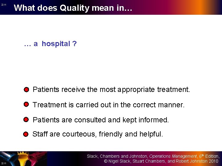 2. 11 What does Quality mean in… … a hospital ? Patients receive the