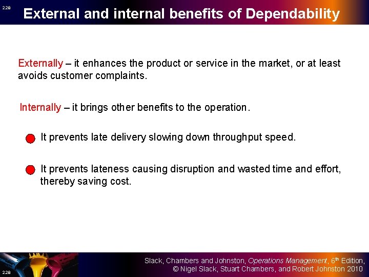 2. 28 External and internal benefits of Dependability Externally – it enhances the product