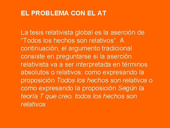 EL PROBLEMA CON EL AT La tesis relativista global es la aserción de “Todos