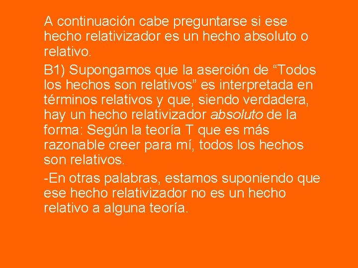 A continuación cabe preguntarse si ese hecho relativizador es un hecho absoluto o relativo.