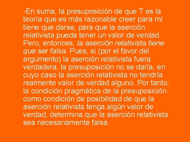 -En suma, la presuposición de que T es la teoría que es más razonable