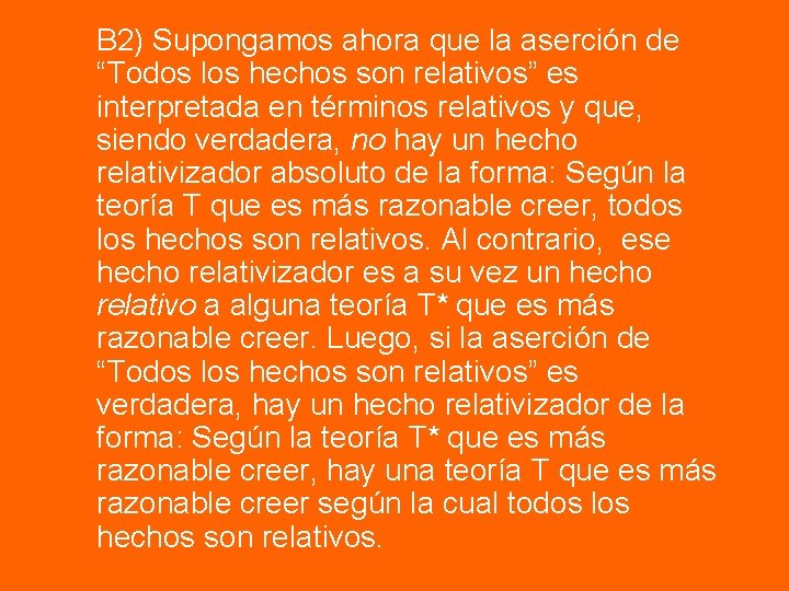 B 2) Supongamos ahora que la aserción de “Todos los hechos son relativos” es