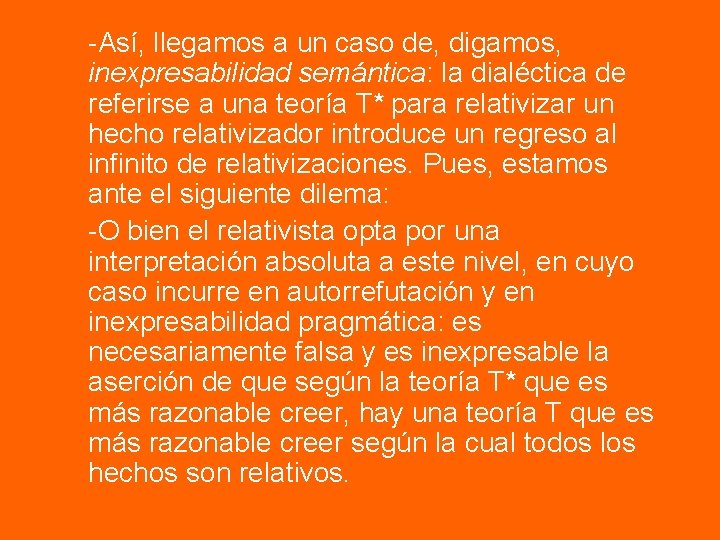 -Así, llegamos a un caso de, digamos, inexpresabilidad semántica: la dialéctica de referirse a