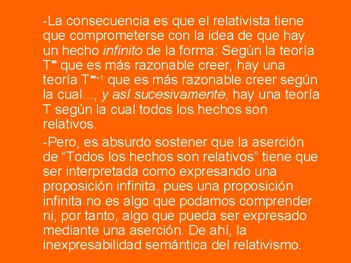 -La consecuencia es que el relativista tiene que comprometerse con la idea de que