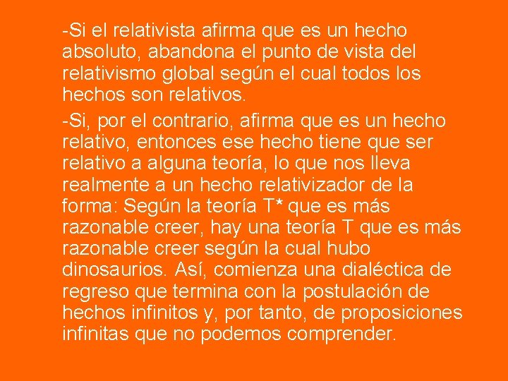 -Si el relativista afirma que es un hecho absoluto, abandona el punto de vista