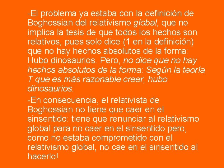 -El problema ya estaba con la definición de Boghossian del relativismo global, que no