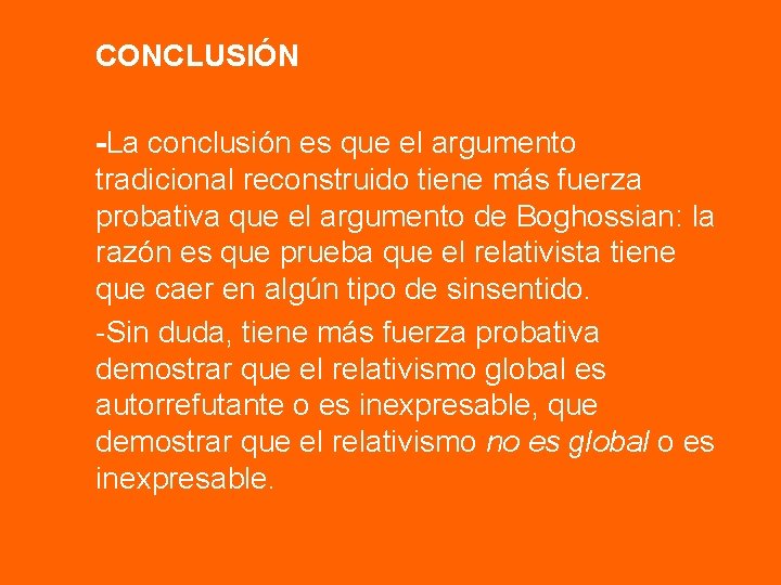 CONCLUSIÓN -La conclusión es que el argumento tradicional reconstruido tiene más fuerza probativa que