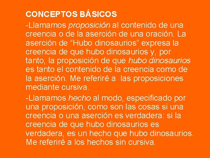 CONCEPTOS BÁSICOS -Llamamos proposición al contenido de una creencia o de la aserción de